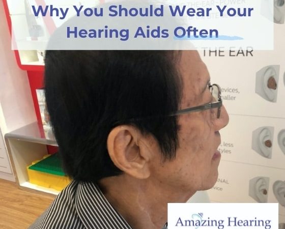 Why you should wear your hearing aids often Singapore