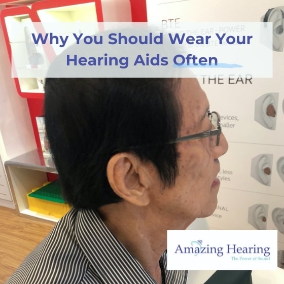 Why you should wear your hearing aids often Singapore