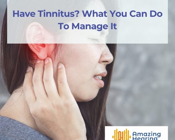 Have Tinnitus? What You Can Do To Manage It