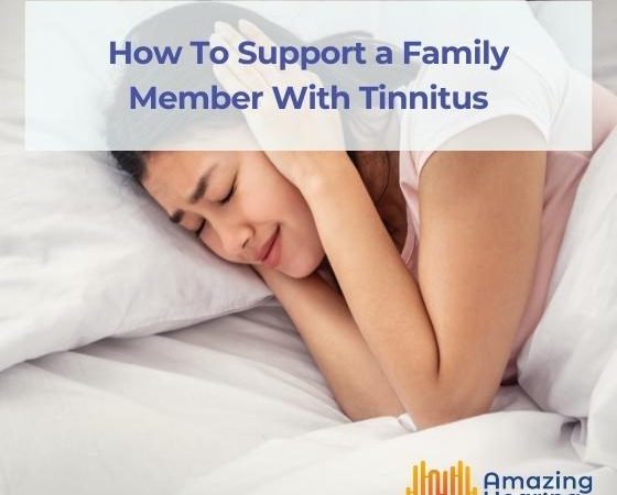 How To Support a Family Member With Tinnitus