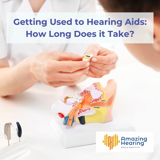 Getting Used to Hearing Aids: How Long Does it Take?