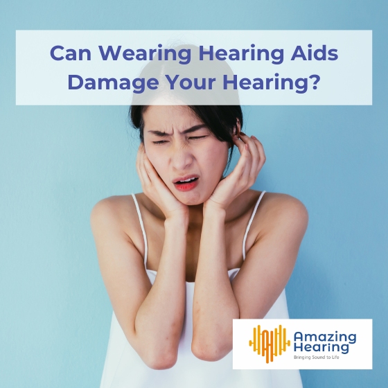 Can Wearing Hearing Aids Damage Your Hearing?
